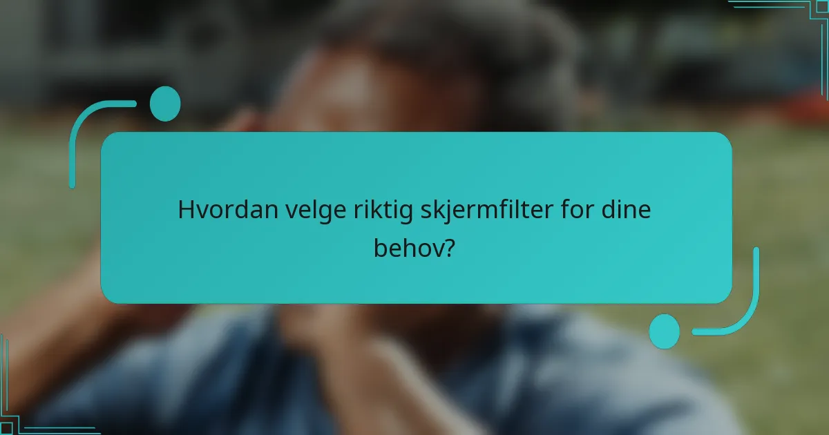 Hvordan velge riktig skjermfilter for dine behov?
